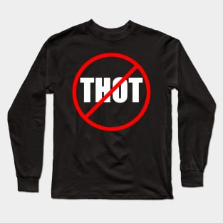 Anti Thot Long Sleeve T-Shirt